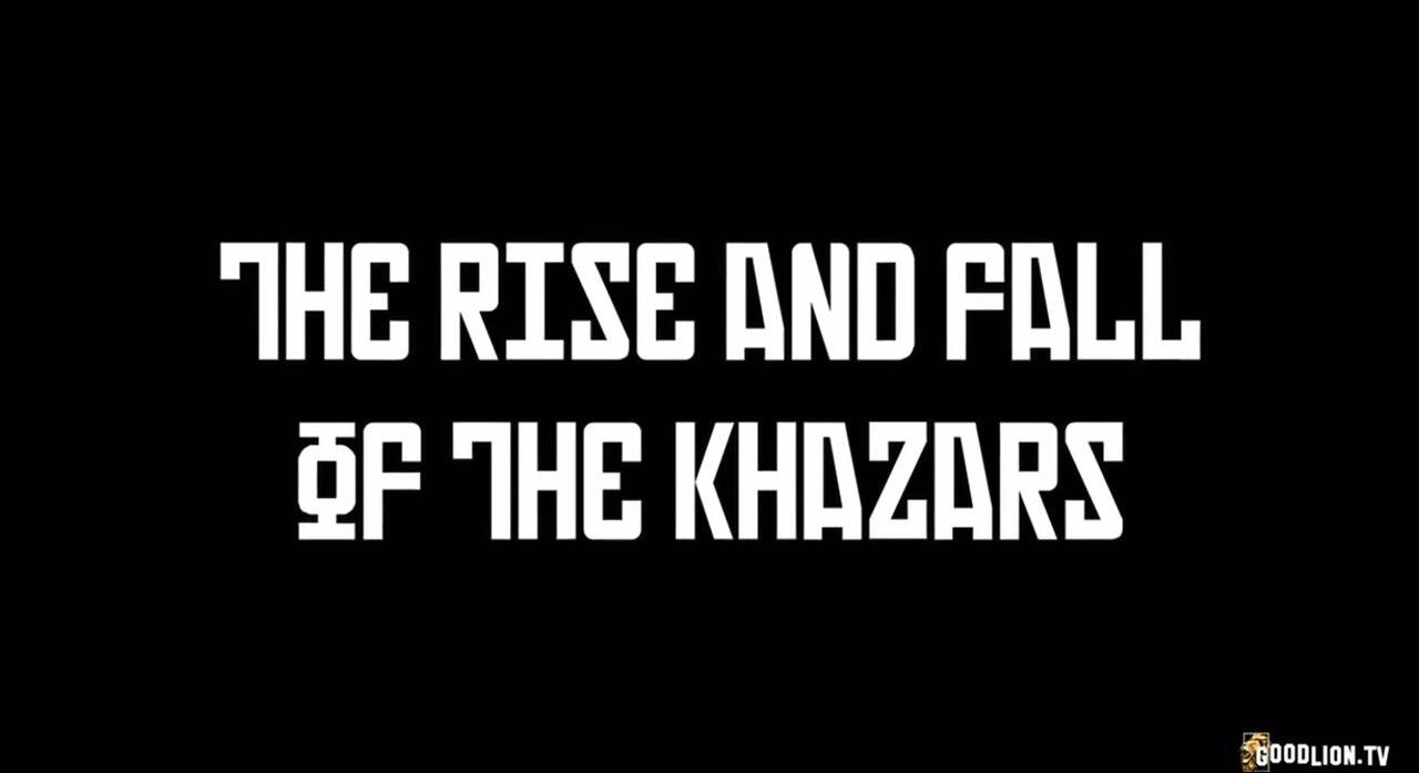 The RISE and FALL of the KHAZARS- HISTORY Part ONE -Good Lion Films