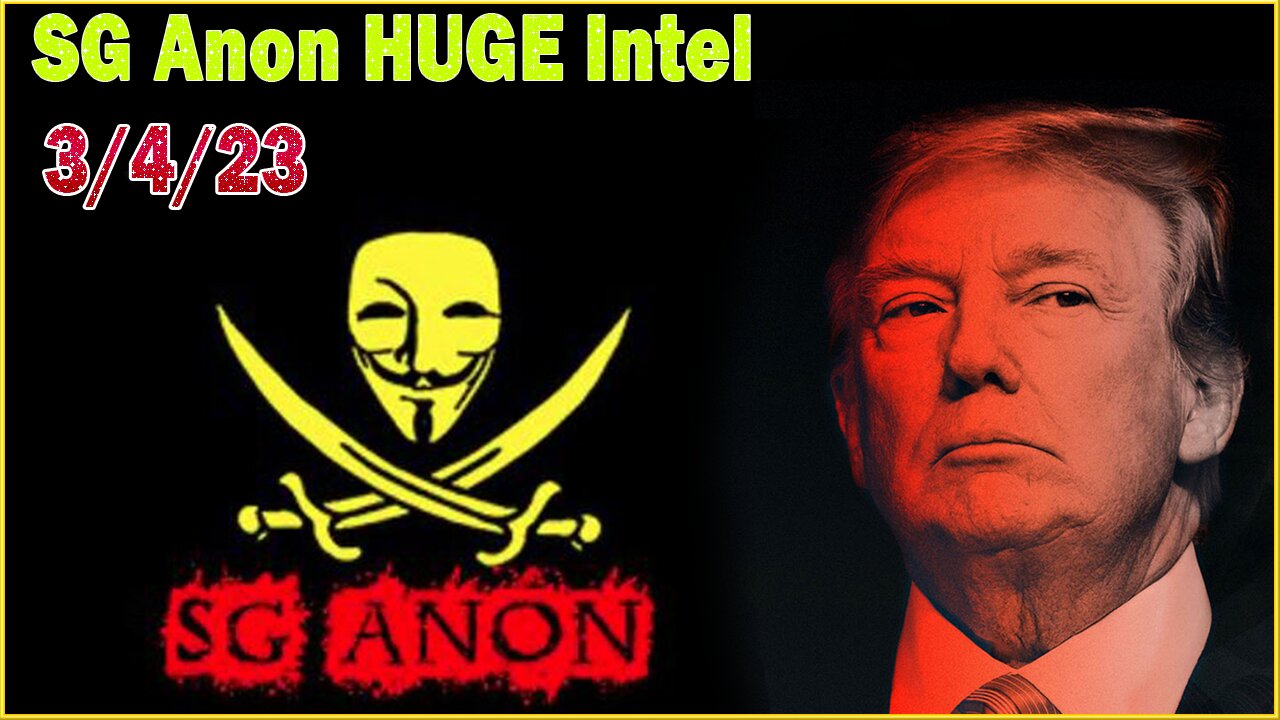 SG Anon HUGE Intel 3/04/23: Deep State Operations Globally