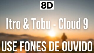 Itro & Tobu - Cloud 9 | 8D AUDIO (USE FONES DE OUVIDO 🎧)