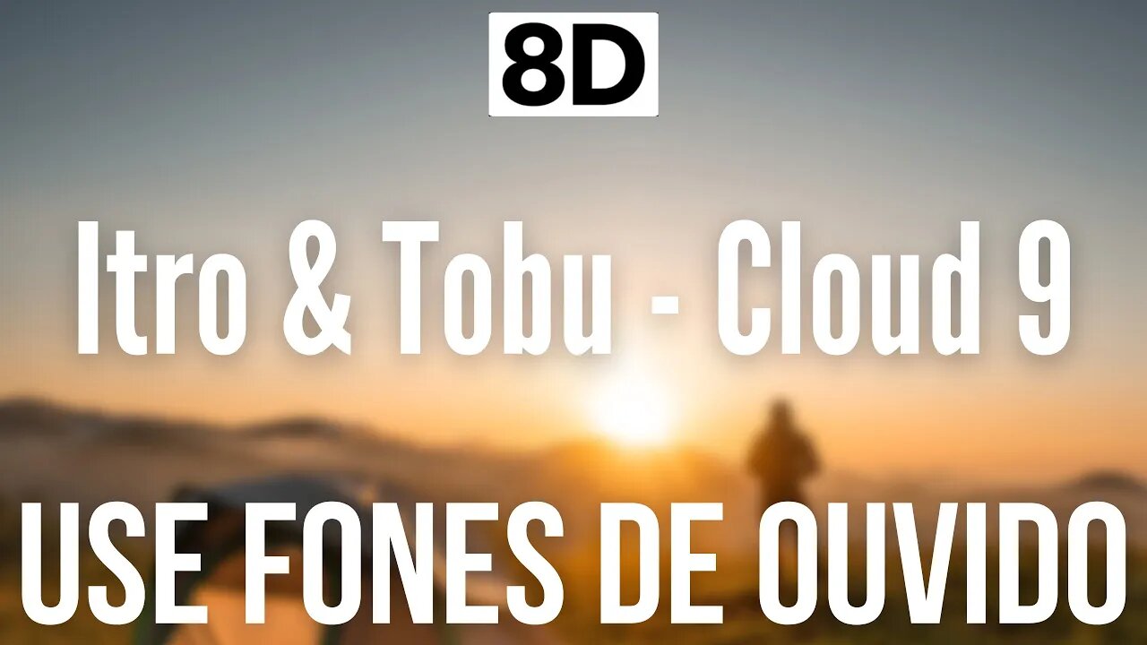 Itro & Tobu - Cloud 9 | 8D AUDIO (USE FONES DE OUVIDO 🎧)