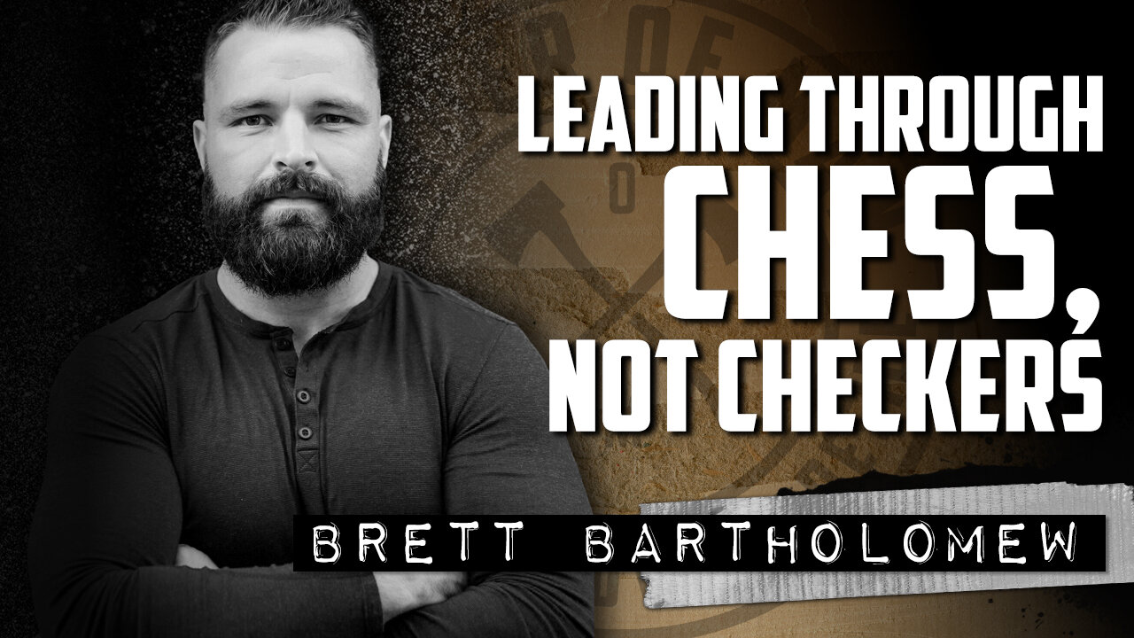 BRETT BARTHOLOMEW | Leading Through Chess, Not Checkers