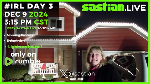 #IRL Day 3 DEC 9 2024 3:15 pm CST sastian.live @rumblevideo