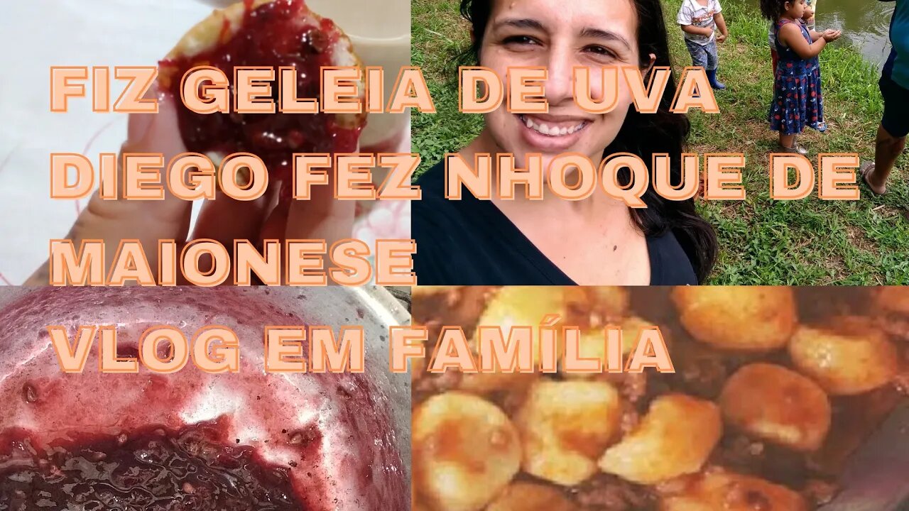 Vlog- Diego fez nhoque -Fiz geleia de uva- Um dia com nossa família