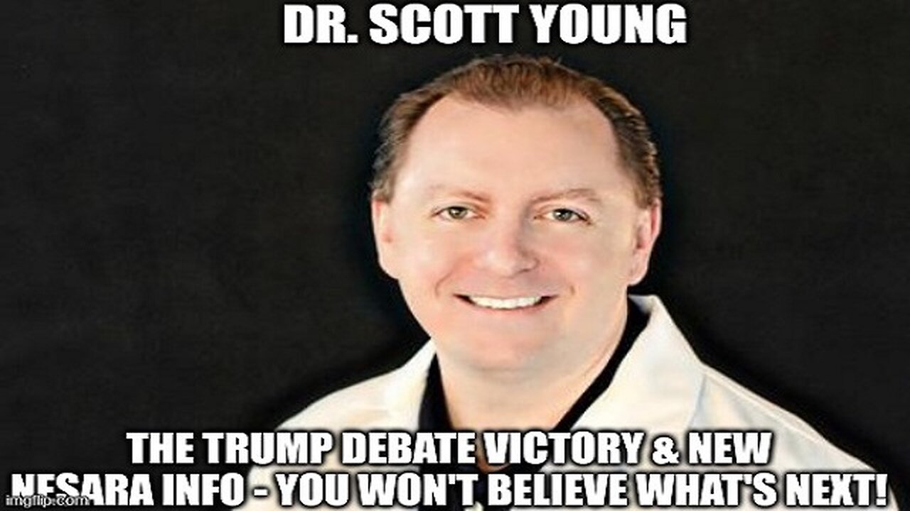 Dr. Scott Young: The Trump Debate Victory & New NESARA Info - You Won't Believe What's Next!