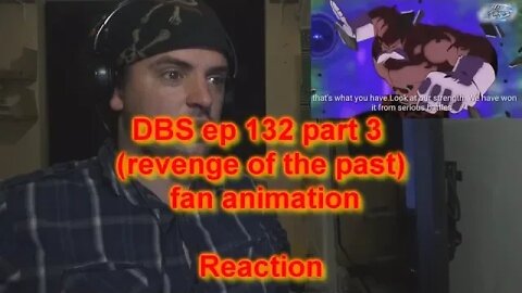 Reaction: DBS ep 132 part 3 (revenge of the past) fan animation