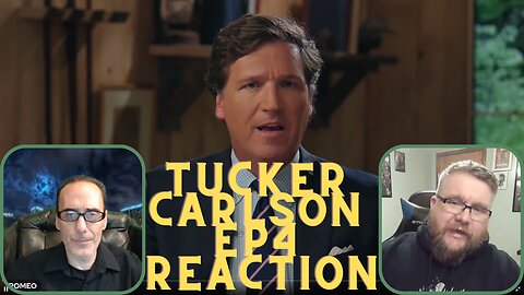 Tucker Carlson EP4 Wannabe Dictator Reaction with Matt & Romeo