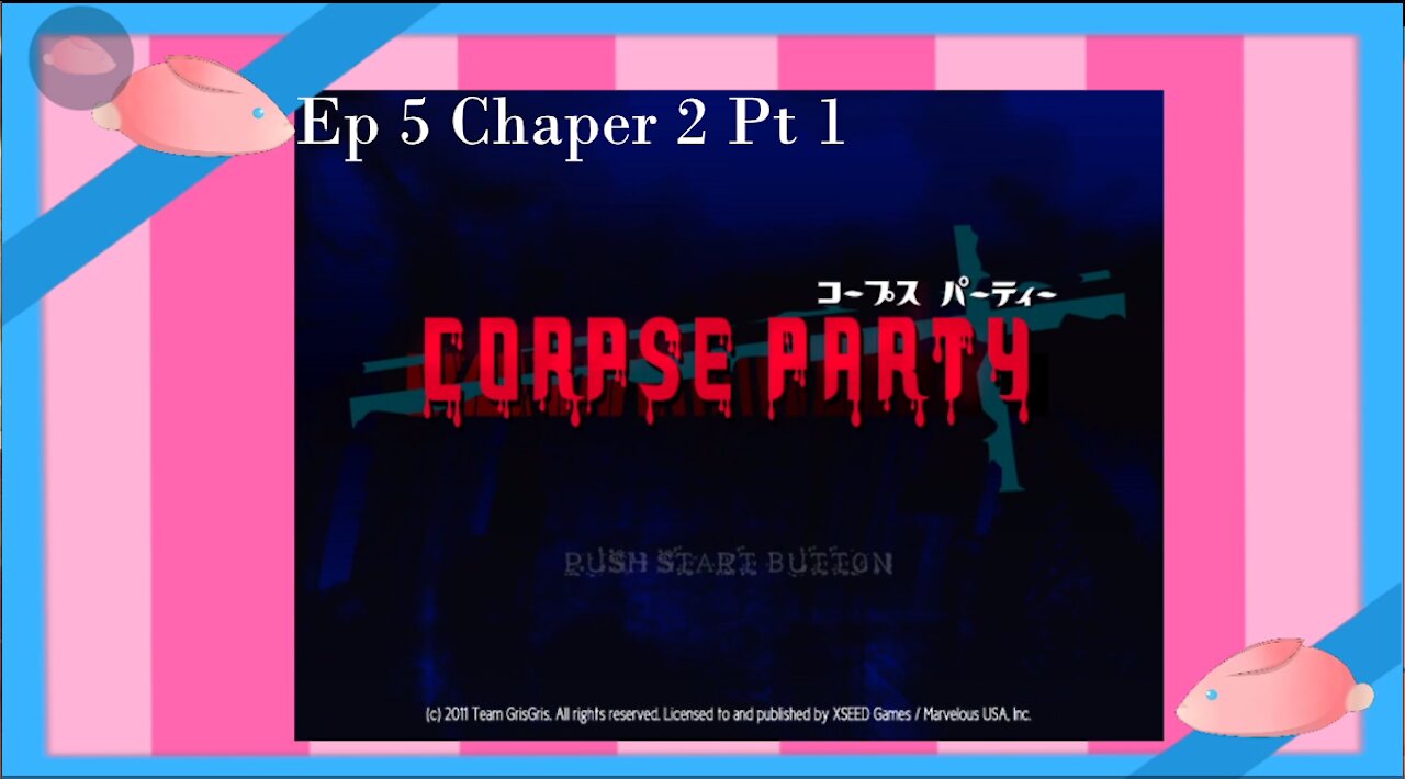 Strawbunny Plays Corpse Party Ep 5: Chapter 2 Pt 1(Ghosts, and Curses, and Cannibals OH MY!)