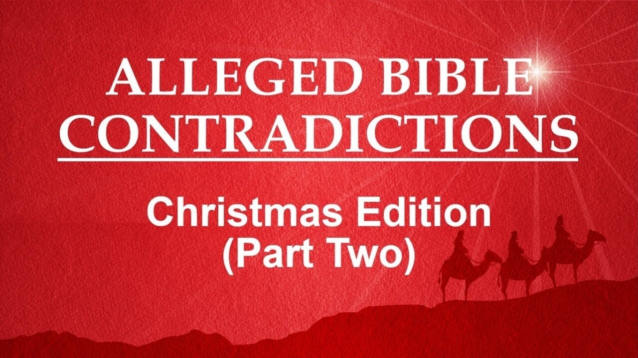 Alleged Bible Contradictions: Christmas Edition (Part 2)