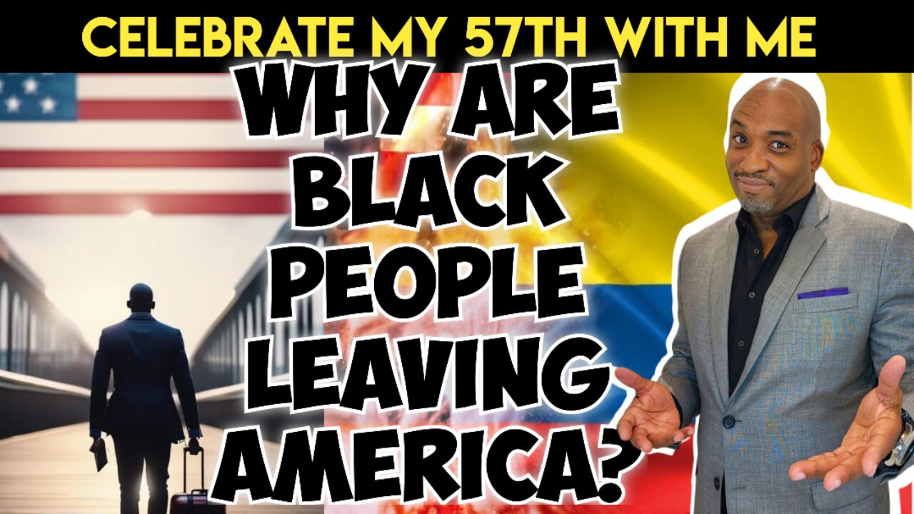 Why are Black People Leaving America? As we Celebrate 57th Birthday Weekend