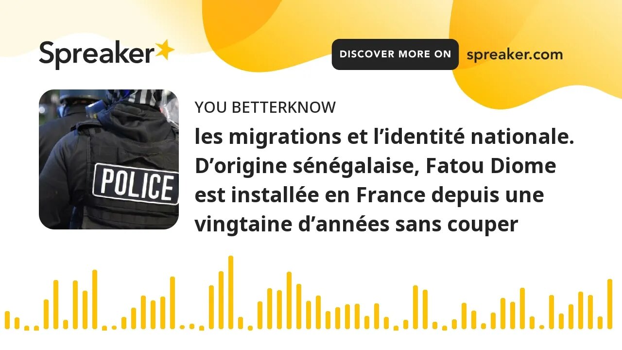 les migrations et l’identité nationale. D’origine sénégalaise, Fatou Diome est installée en France d