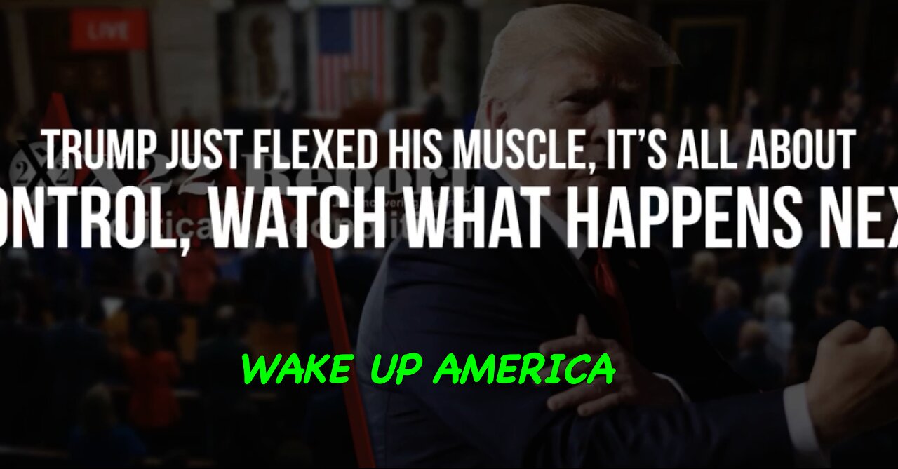 X22 Trump Just Flexed His Muscle, It’s All About Control, Watch What Happens Next THX SGANON