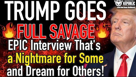 Trump Goes Full Savage! Epic Interview That’S A Nightmare For Some And Dream For Others!! Dec 10