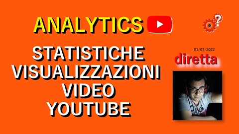 Domande e Risposte | Analytics | Dati sulle visualizzaioni dei video Youtube | diretta