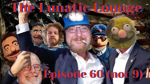 The Lunatic Lounge: Episode 60