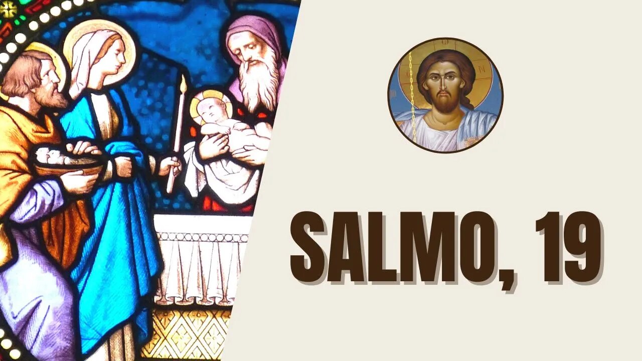 Salmo, 19 - "Que o Senhor te escute no dia da provação, e te proteja o nome do Deus de Jacó."