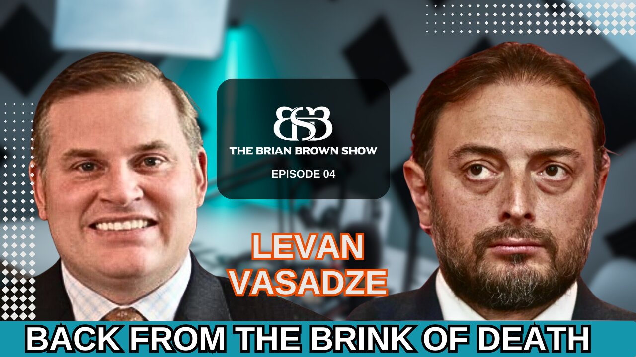 Brian Brown Show: Levan Vasadze - Back from the Brink of Death