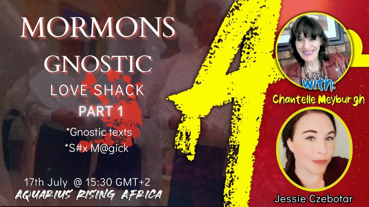 MORMON GNOSTIC LOVE SHACK - part 1 - with JESSIE CZEBOTAR