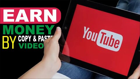 Copy Paste Video On YouTube And Earn Money - Make Money On Youtube Without Making Videos