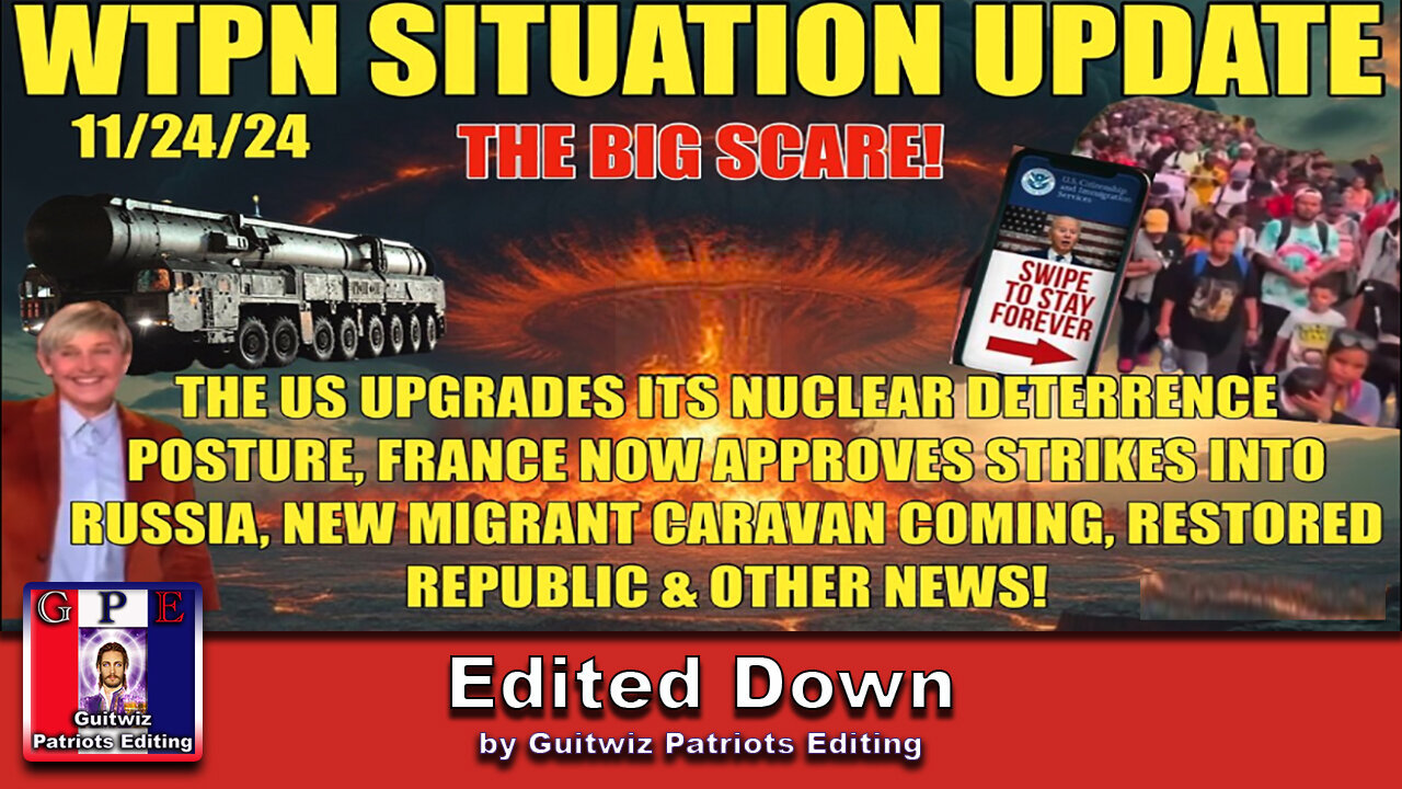 WTPN SIT/UP 11/24/24-US NUKE DETERRENCE-MIGRANT CARAVAN-FRANCE MISSILES-Edited Down