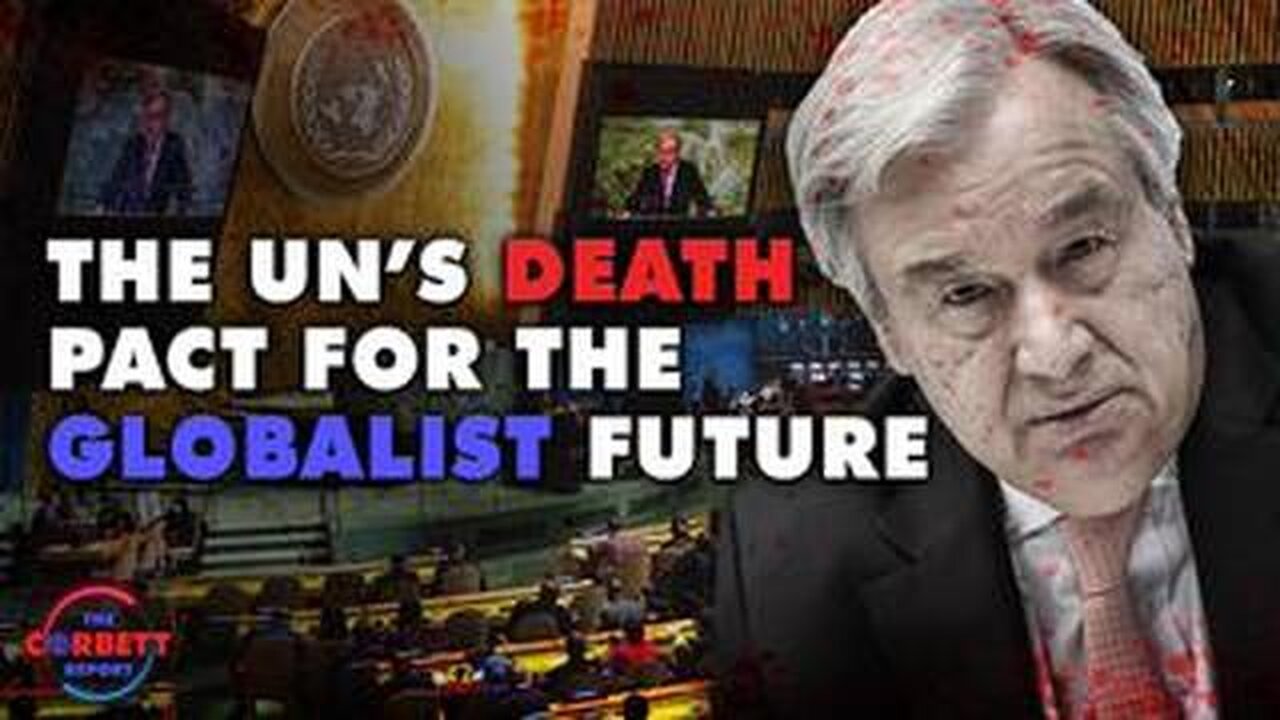 The UN's [Death] Pact for the [Globalist] Future | The Corbett Report