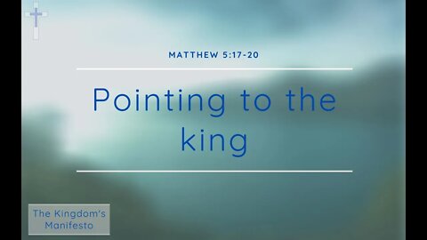 02/08/20 | Pointing to the King (Matthew 5:17-20)