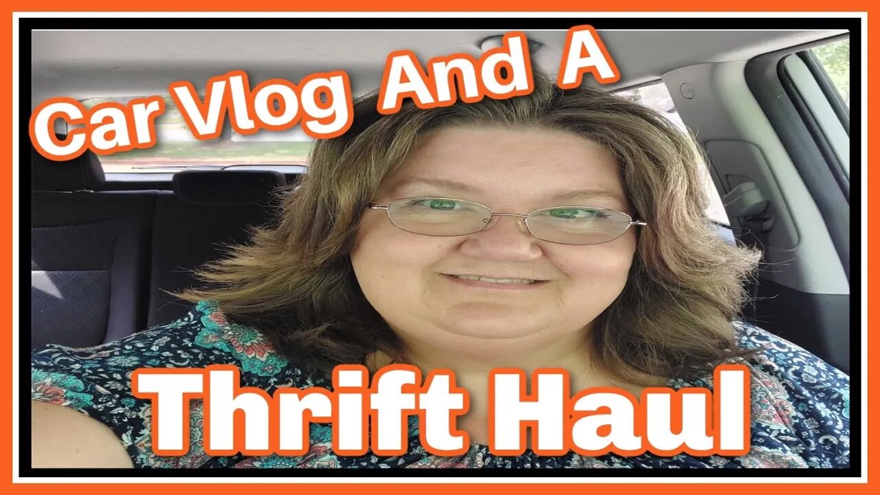 Let's Chat! Car Vlog & A Thrift Haul