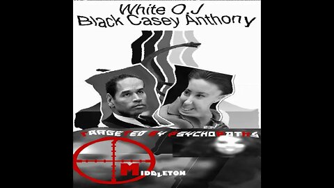 Middleton - White O.J./Black Casey Anthony