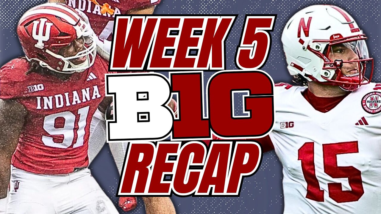 Big Ten Football Week 5: Which Teams STOLE THE SHOW?