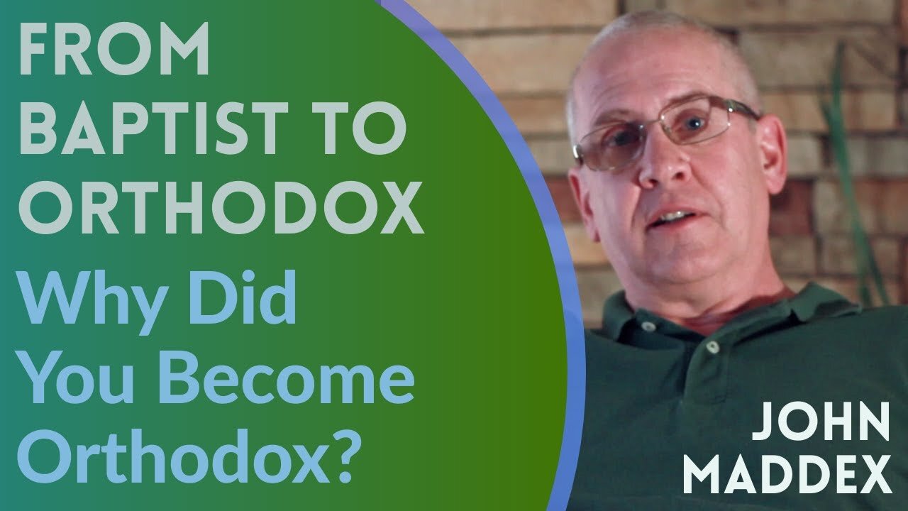 From Baptist to Orthodox - Why I Became Orthodox?, by John Maddex