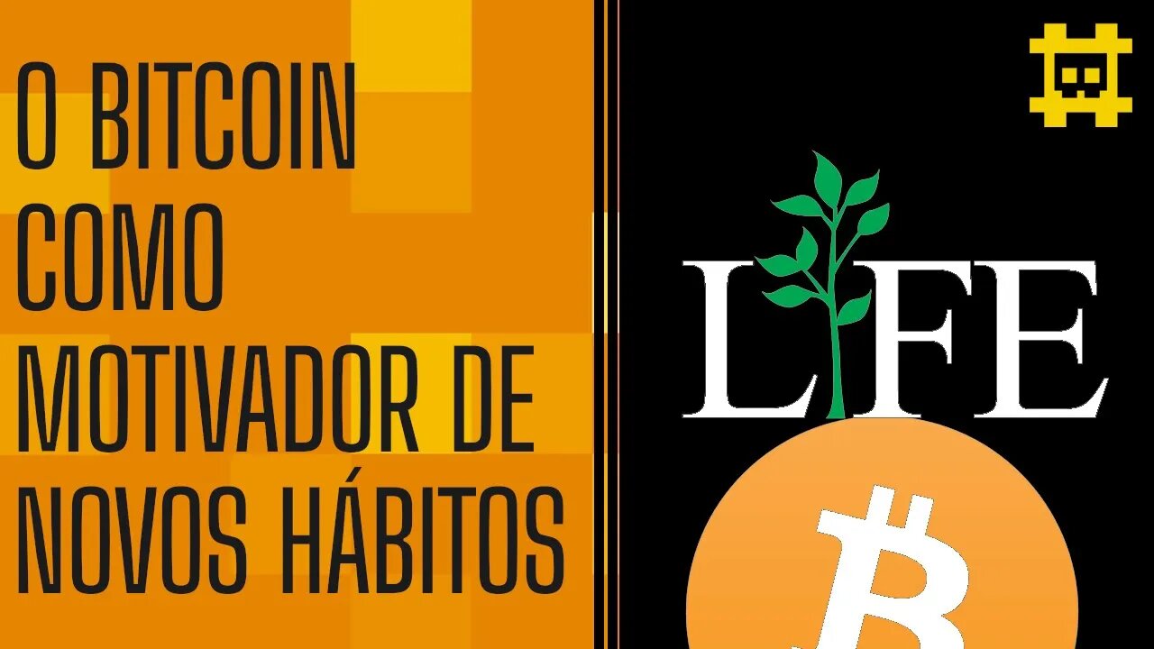 O Bitcoin como uma nova forma de vida e causador de novos hábitos - [CORTE]