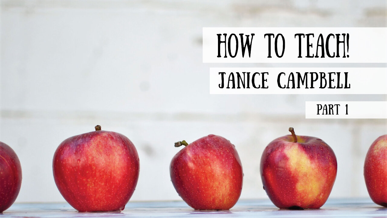How to Teach! Janice Campbell, Part 1 ( Meet the Cast!)