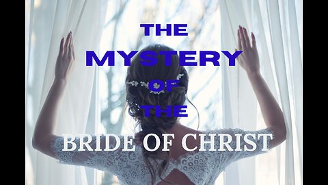 A Message to the Saints - The Mystery of the Bride of Christ