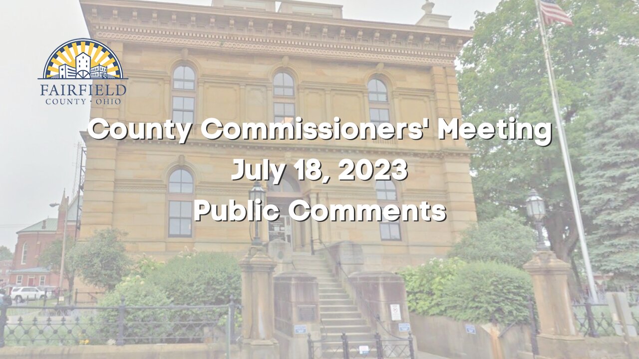 Fairfield County Commissioners | Public Comments | July 18, 2023