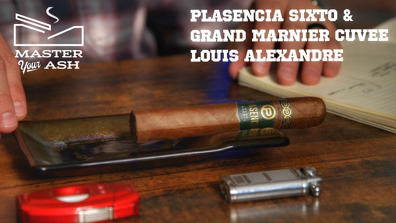 Plasencia Alma Fuerte Sixto & Grand Marnier Cuvee Louis Alexandre Review