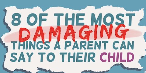 8 Things Parents Should NOT Say to Their Kids