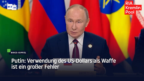 Putin: Verwendung des US-Dollars als Waffe ist ein großer Fehler