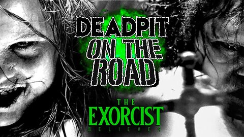 The Exorcist - Believer (2023) - DEADPIT On The Road | deadpit.com