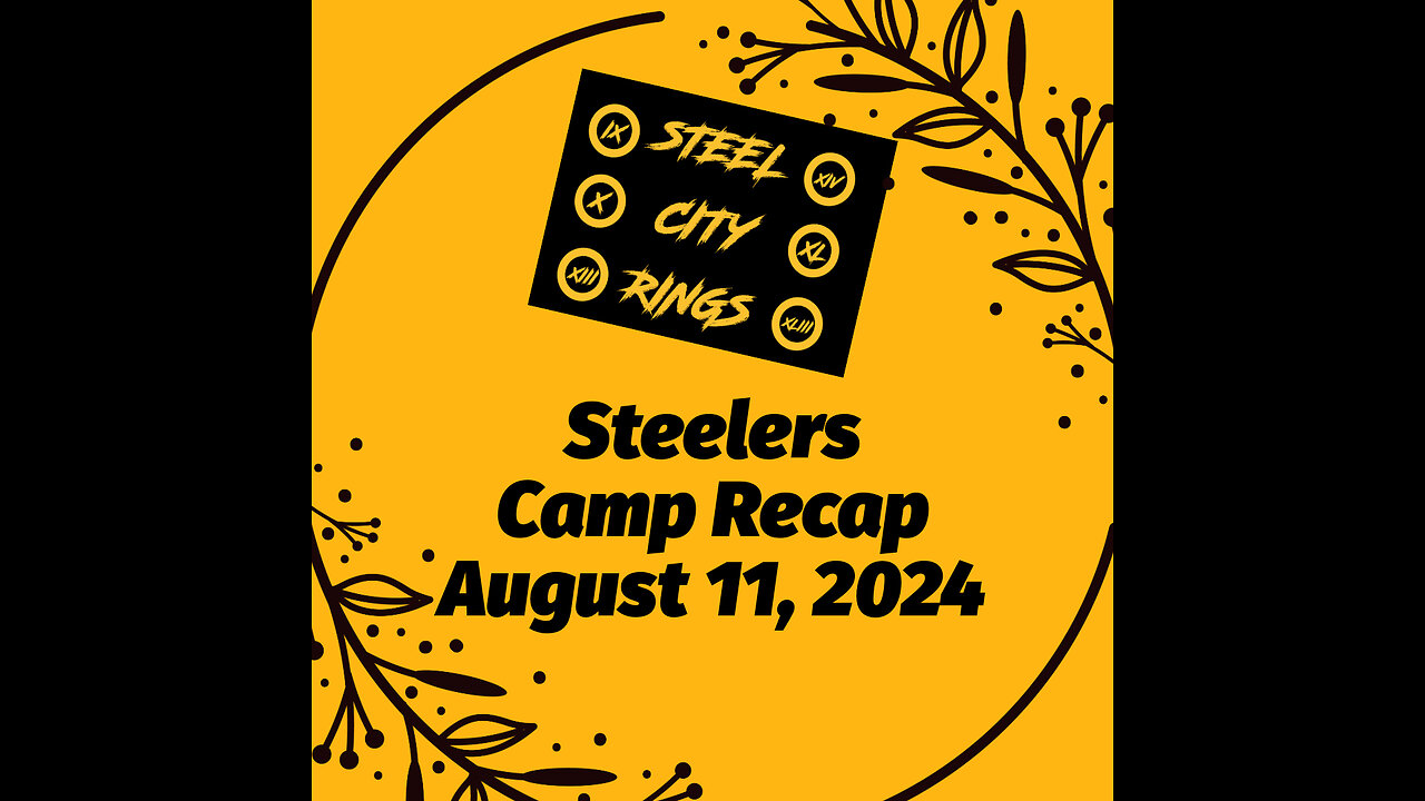 Steel City Rings - Steelers Camp Recap (August 11, 2024)