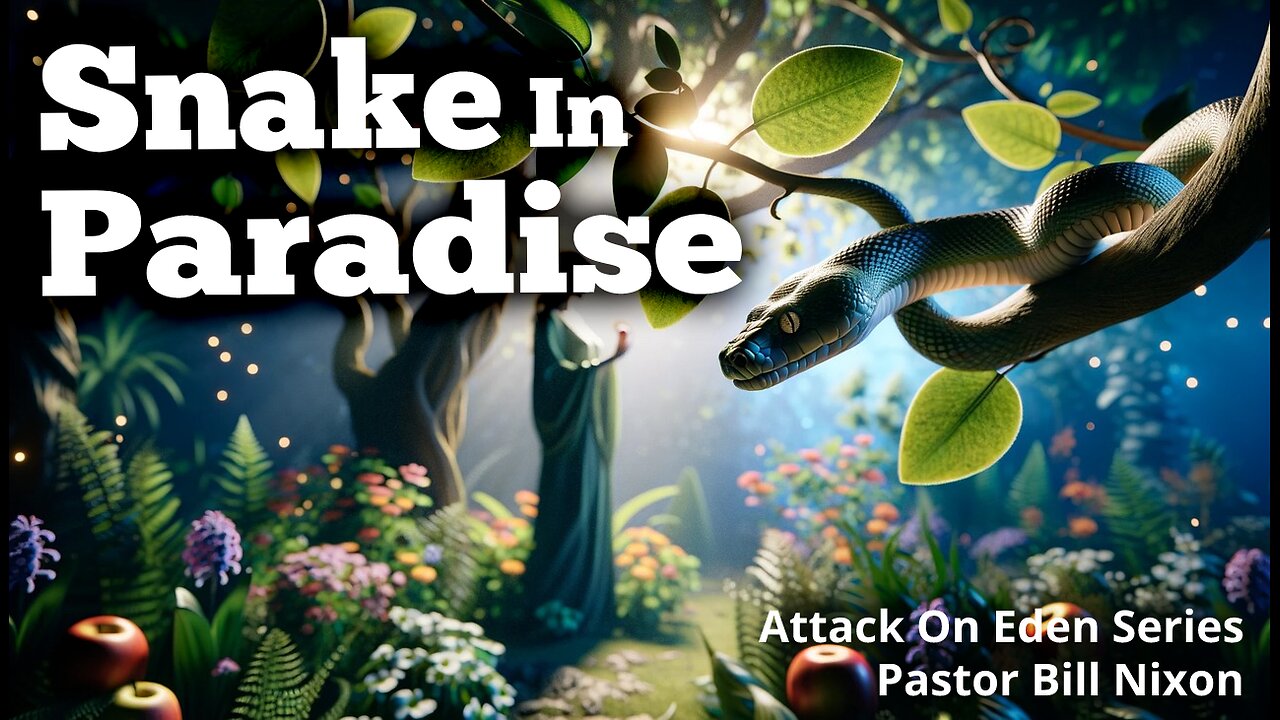 Attack on Eden Pt. 3 Snake in Paradise | Bill Nixon | November 10, 2024