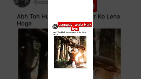 comady_wale Hulk bye