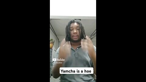 YAMCHA IS A HOE