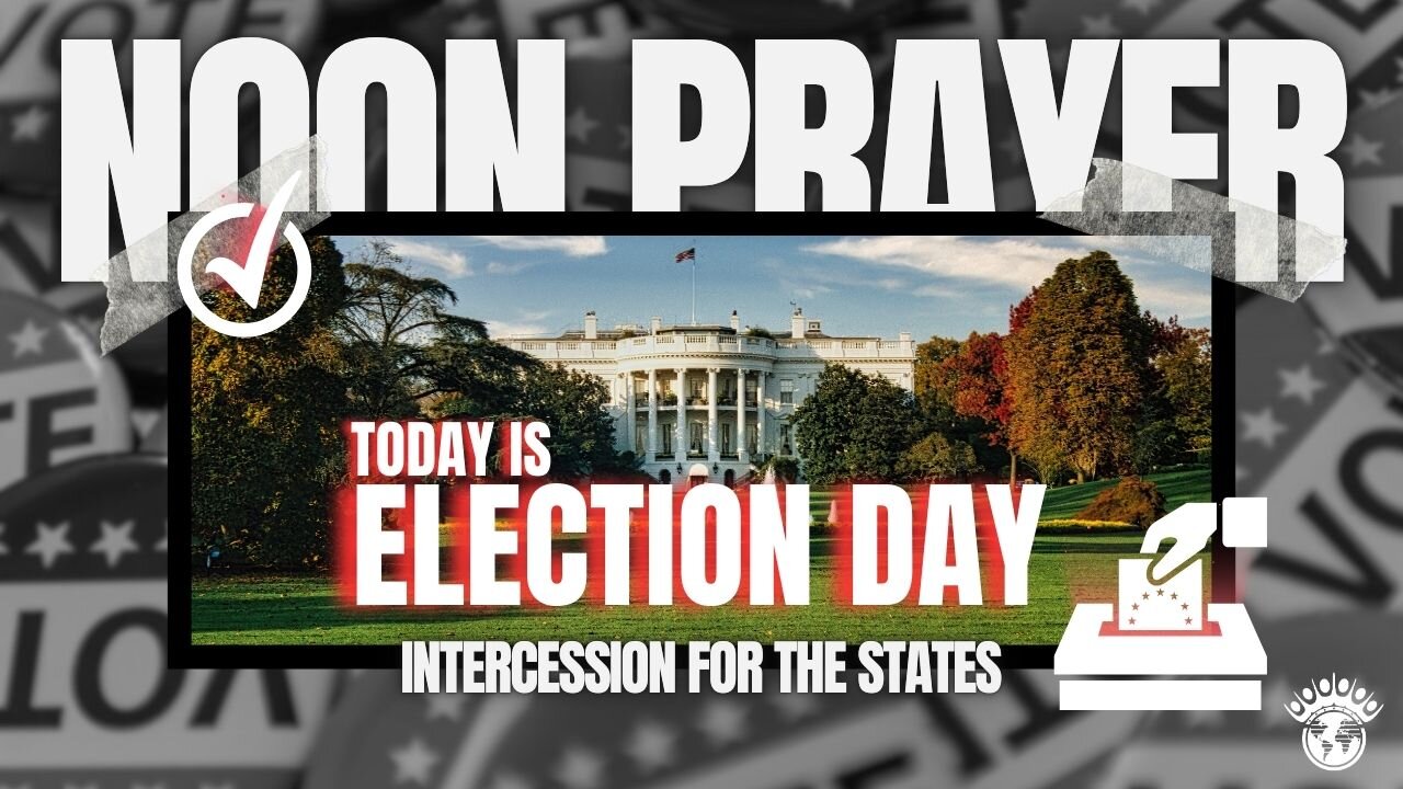 🔵 Election Day | Noon Prayer | 11/05/24