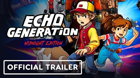 Echo Generation: Midnight Edition - Official Launch Trailer