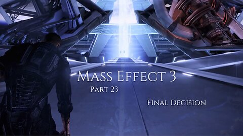 Mass Effect 3 Part 23 - Final Decision