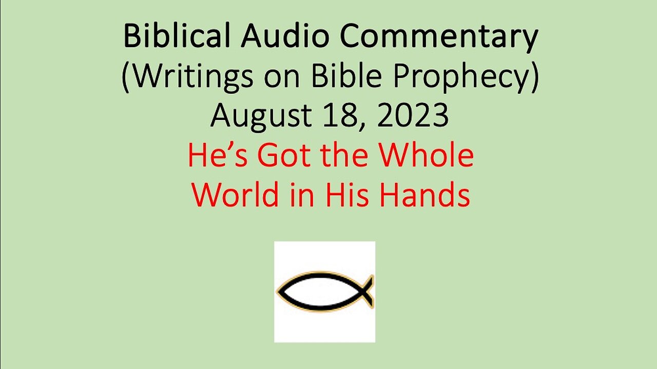 Biblical Audio Commentary – He’s Got the Whole World in His Hands