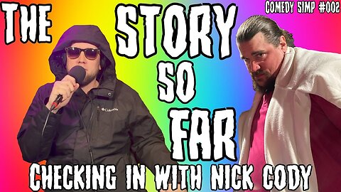 COMEDY SIMP PODCAST #002 - The Story So Far + Checking In w/ Nick Cody