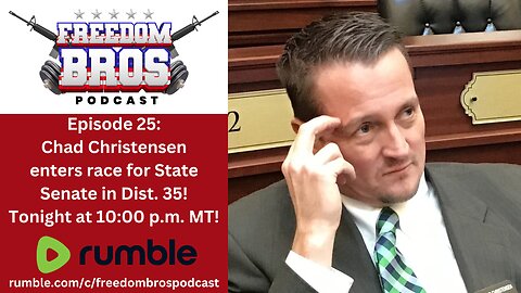 Episode 25: Chad Christensen has entered the race for Dist. 35 State Senate