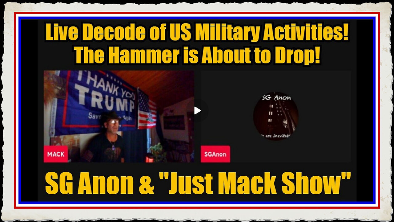 SG Anon Just Mack Show Live Decode of US Military Activities! The Hammer is About to Drop!