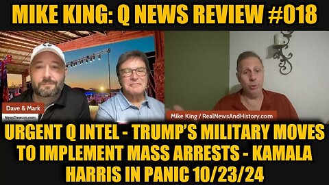 Mike King: Urgent Q Intel - Trump’s Military Moves to Implement Mass Arrests - Kamala Harris in PANIC 10/23/24