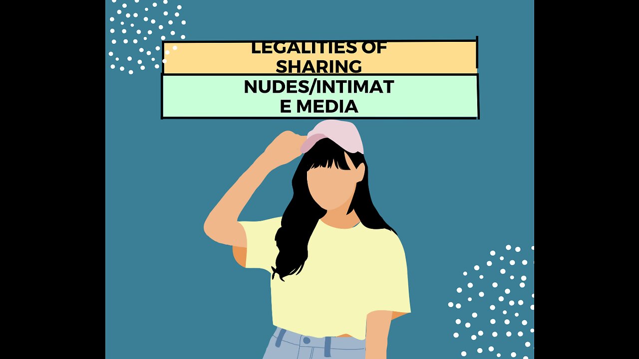 Legalities of Sharing Nudes/Intimate Media